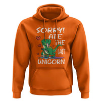 Funny Dinosaur Hoodie Sorry I Ate The Last Unicorn
