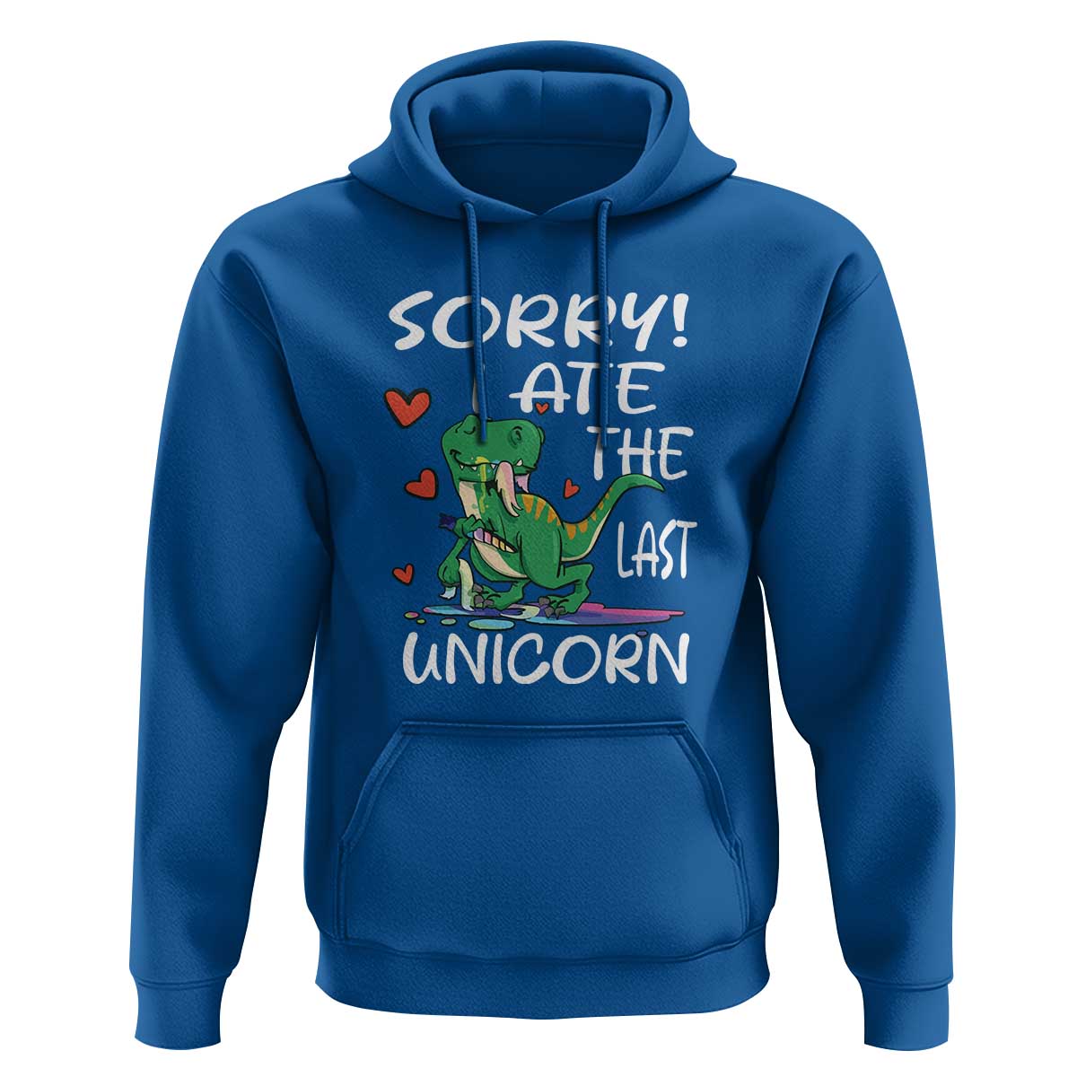 Funny Dinosaur Hoodie Sorry I Ate The Last Unicorn
