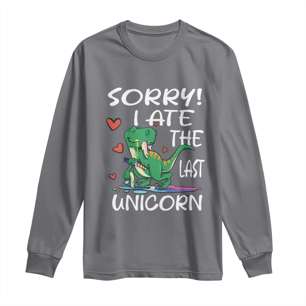Funny Dinosaur Long Sleeve Shirt Sorry I Ate The Last Unicorn
