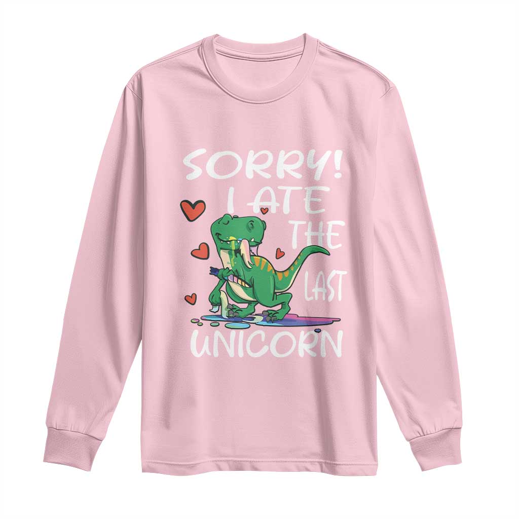 Funny Dinosaur Long Sleeve Shirt Sorry I Ate The Last Unicorn