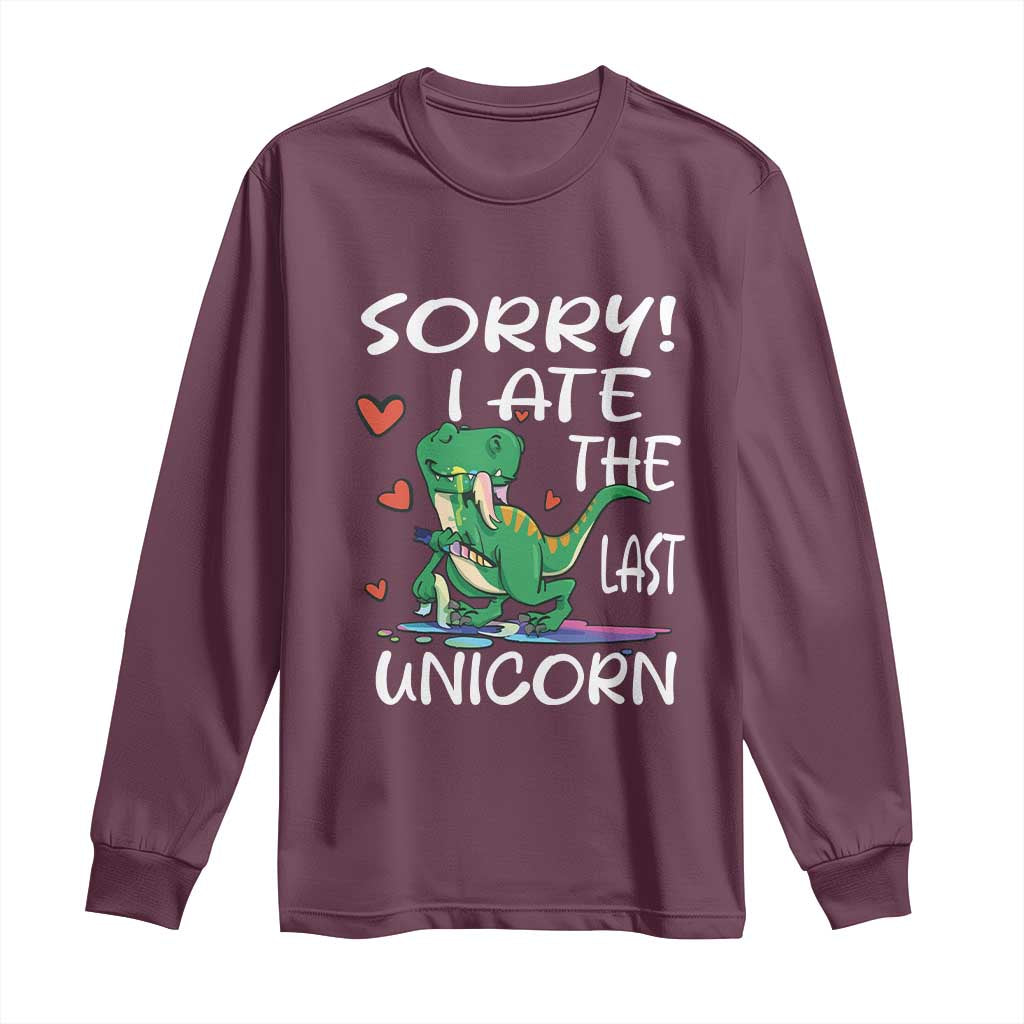 Funny Dinosaur Long Sleeve Shirt Sorry I Ate The Last Unicorn