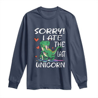Funny Dinosaur Long Sleeve Shirt Sorry I Ate The Last Unicorn