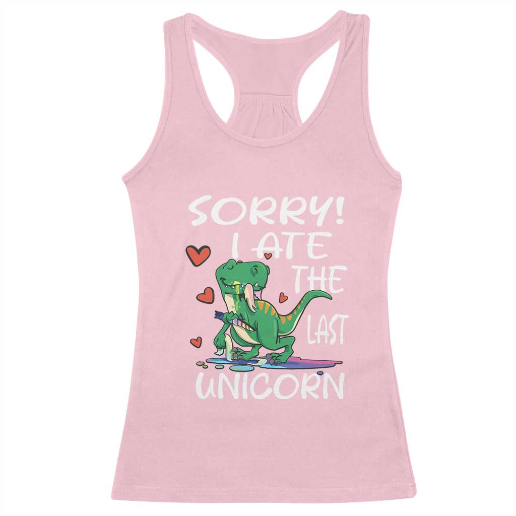 Funny Dinosaur Racerback Tank Top Sorry I Ate The Last Unicorn