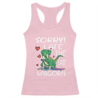 Funny Dinosaur Racerback Tank Top Sorry I Ate The Last Unicorn