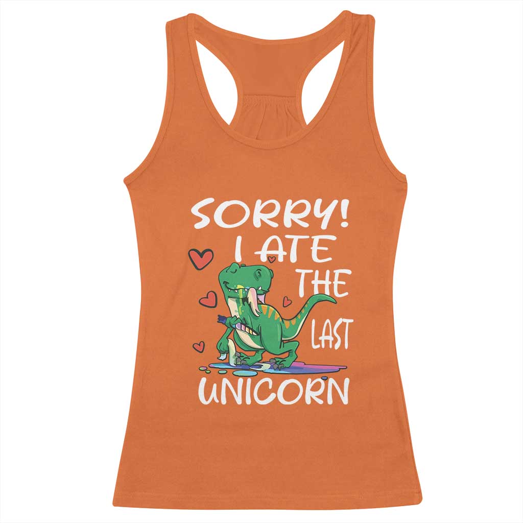 Funny Dinosaur Racerback Tank Top Sorry I Ate The Last Unicorn