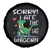 Funny Dinosaur Spare Tire Cover Sorry I Ate The Last Unicorn
