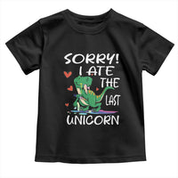 Funny Dinosaur Toddler T Shirt Sorry I Ate The Last Unicorn