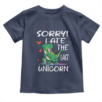 Funny Dinosaur Toddler T Shirt Sorry I Ate The Last Unicorn