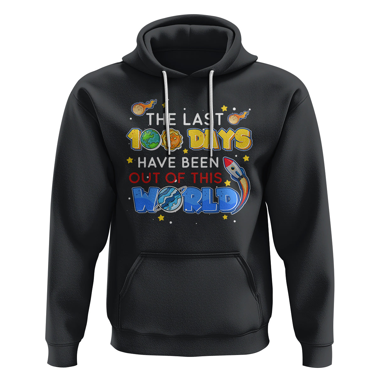 100th Day Of School Hoodie The Last 100 Days Have Been Out Of This World Outer Space - Wonder Print Shop