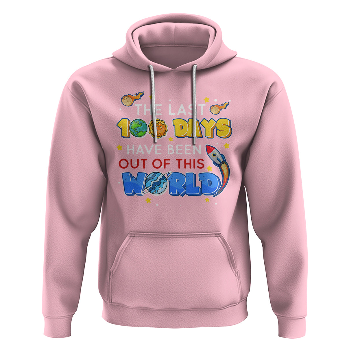 100th Day Of School Hoodie The Last 100 Days Have Been Out Of This World Outer Space - Wonder Print Shop