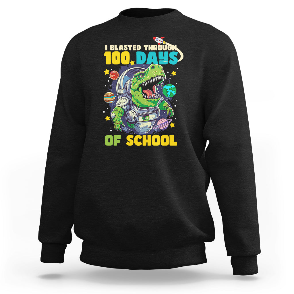 100th Day Of School Sweatshirt I Blasted Through 100 Days Dinosaur Astronaut - Wonder Print Shop