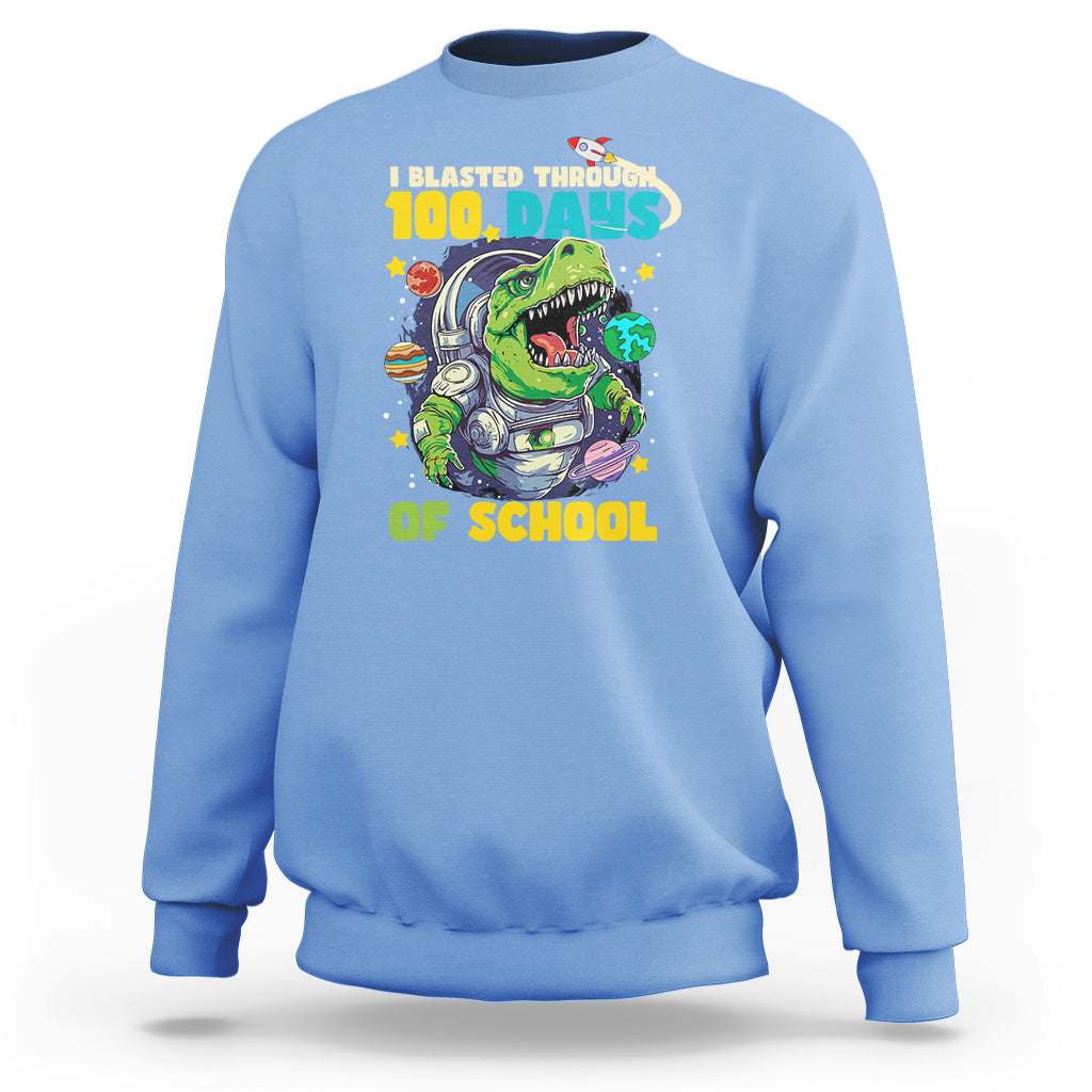 100th Day Of School Sweatshirt I Blasted Through 100 Days Dinosaur Astronaut - Wonder Print Shop