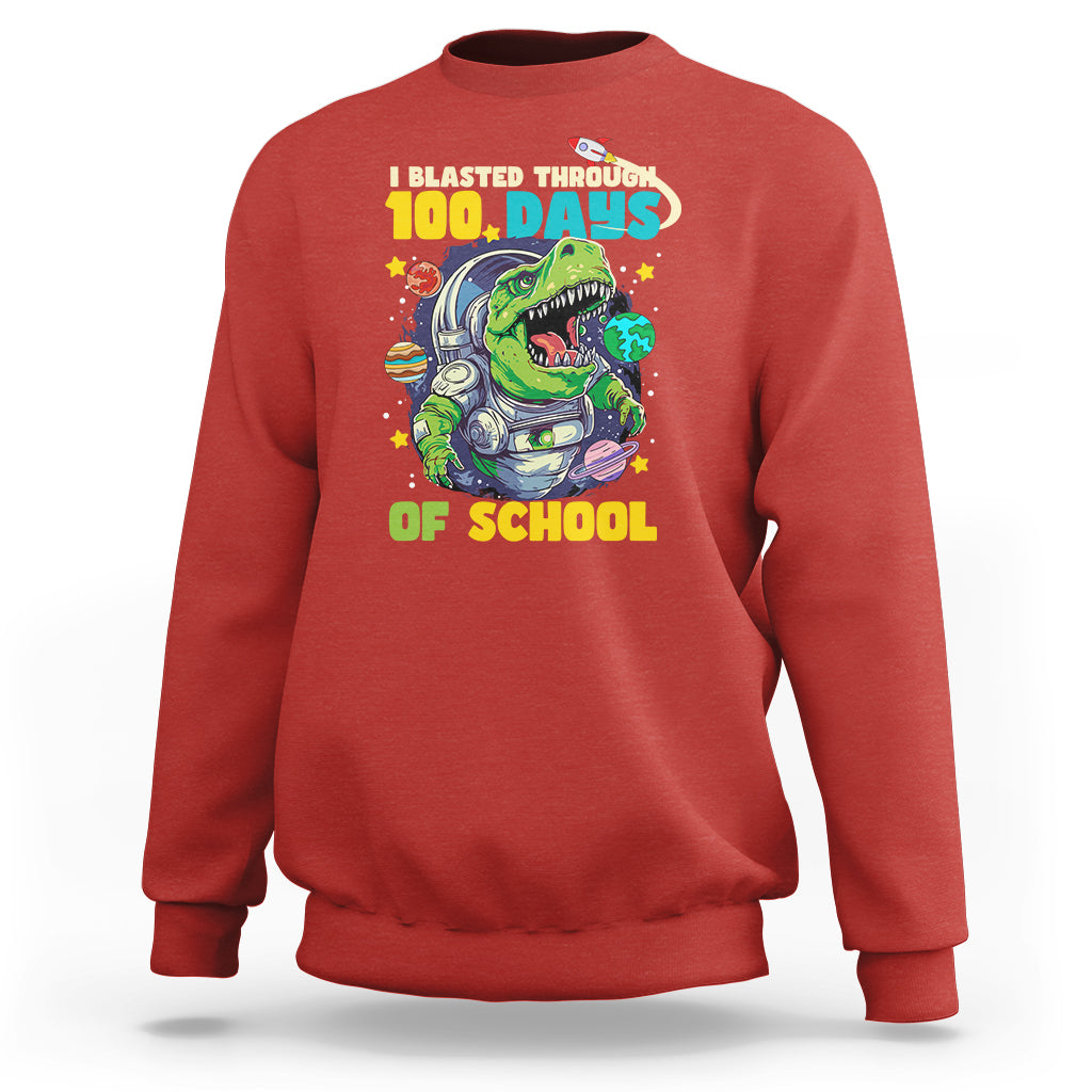 100th Day Of School Sweatshirt I Blasted Through 100 Days Dinosaur Astronaut - Wonder Print Shop