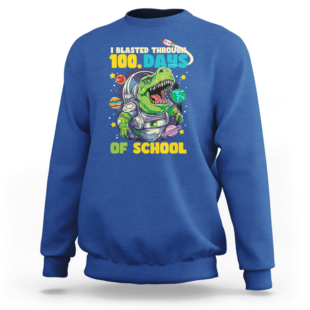 100th Day Of School Sweatshirt I Blasted Through 100 Days Dinosaur Astronaut - Wonder Print Shop