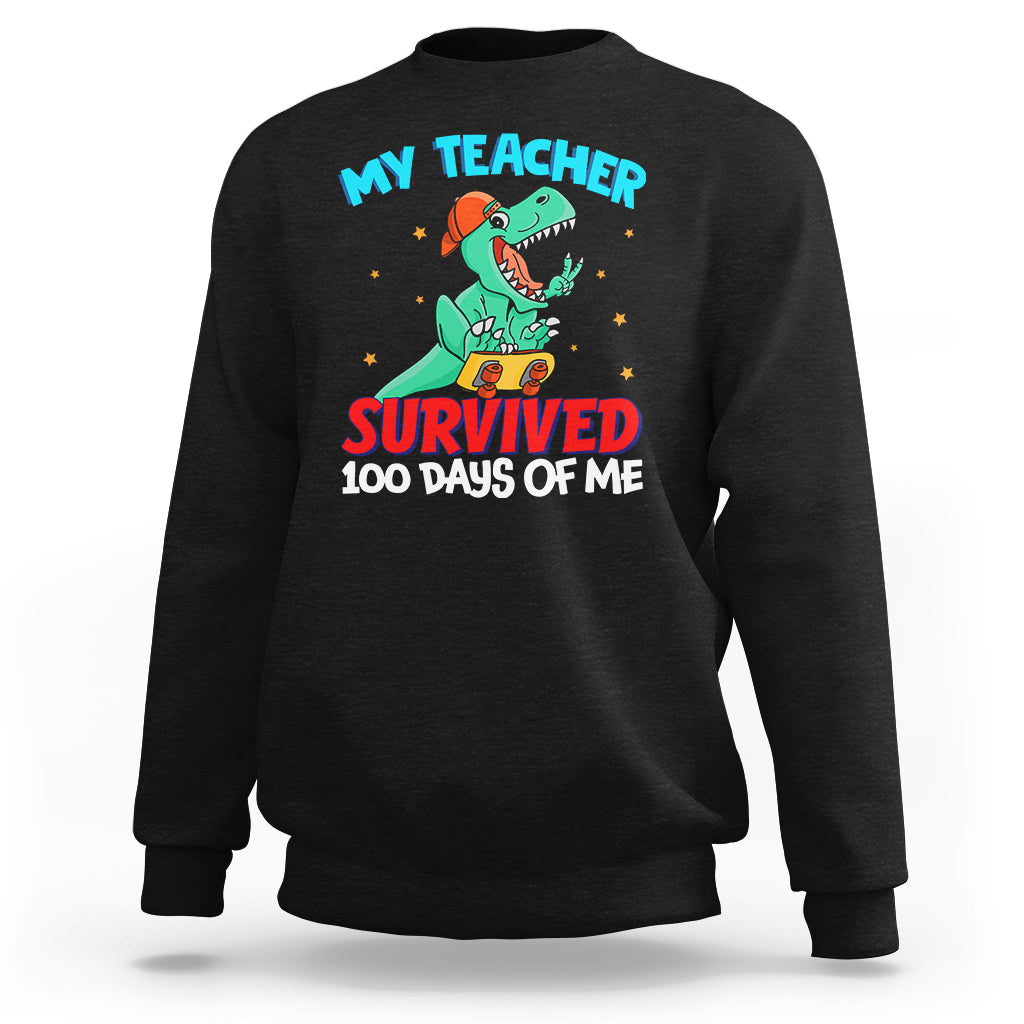 100th Day Of School Sweatshirt My Teacher Survived 100 Days Of Me Funny Dinosaur - Wonder Print Shop