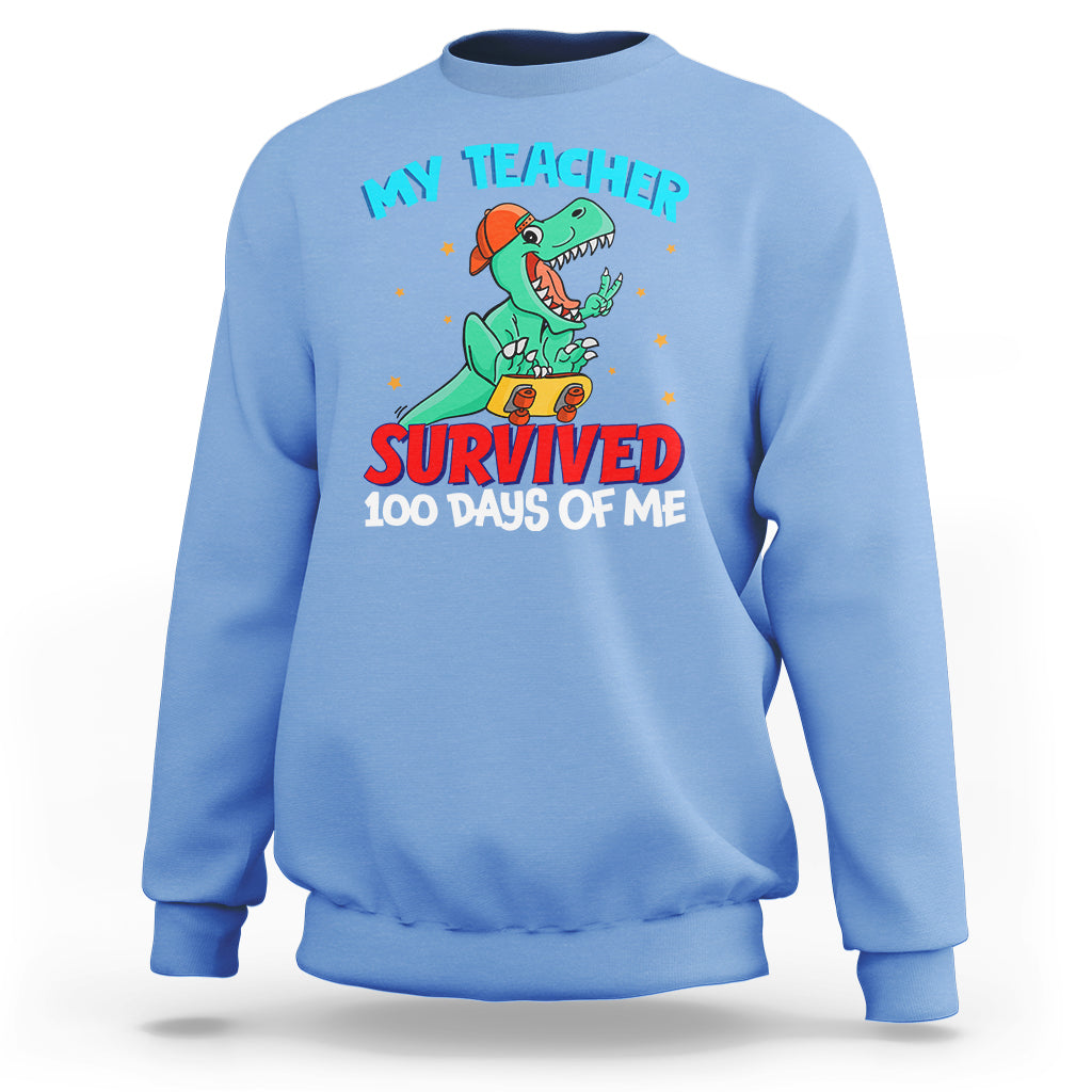 100th Day Of School Sweatshirt My Teacher Survived 100 Days Of Me Funny Dinosaur - Wonder Print Shop