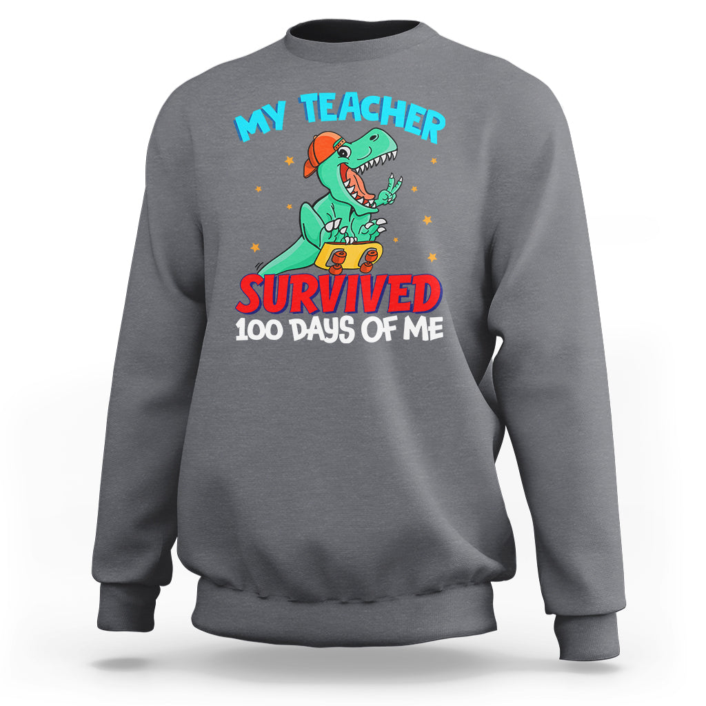 100th Day Of School Sweatshirt My Teacher Survived 100 Days Of Me Funny Dinosaur - Wonder Print Shop