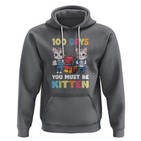 100th Day Of School Hoodie 100 Days You Must Be Kitten Cute Cat - Wonder Print Shop