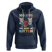 100th Day Of School Hoodie 100 Days You Must Be Kitten Cute Cat - Wonder Print Shop