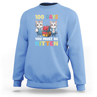100th Day Of School Sweatshirt 100 Days You Must Be Kitten Cute Cat - Wonder Print Shop