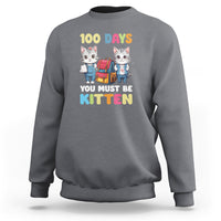 100th Day Of School Sweatshirt 100 Days You Must Be Kitten Cute Cat - Wonder Print Shop