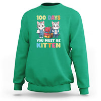 100th Day Of School Sweatshirt 100 Days You Must Be Kitten Cute Cat - Wonder Print Shop