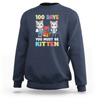 100th Day Of School Sweatshirt 100 Days You Must Be Kitten Cute Cat - Wonder Print Shop