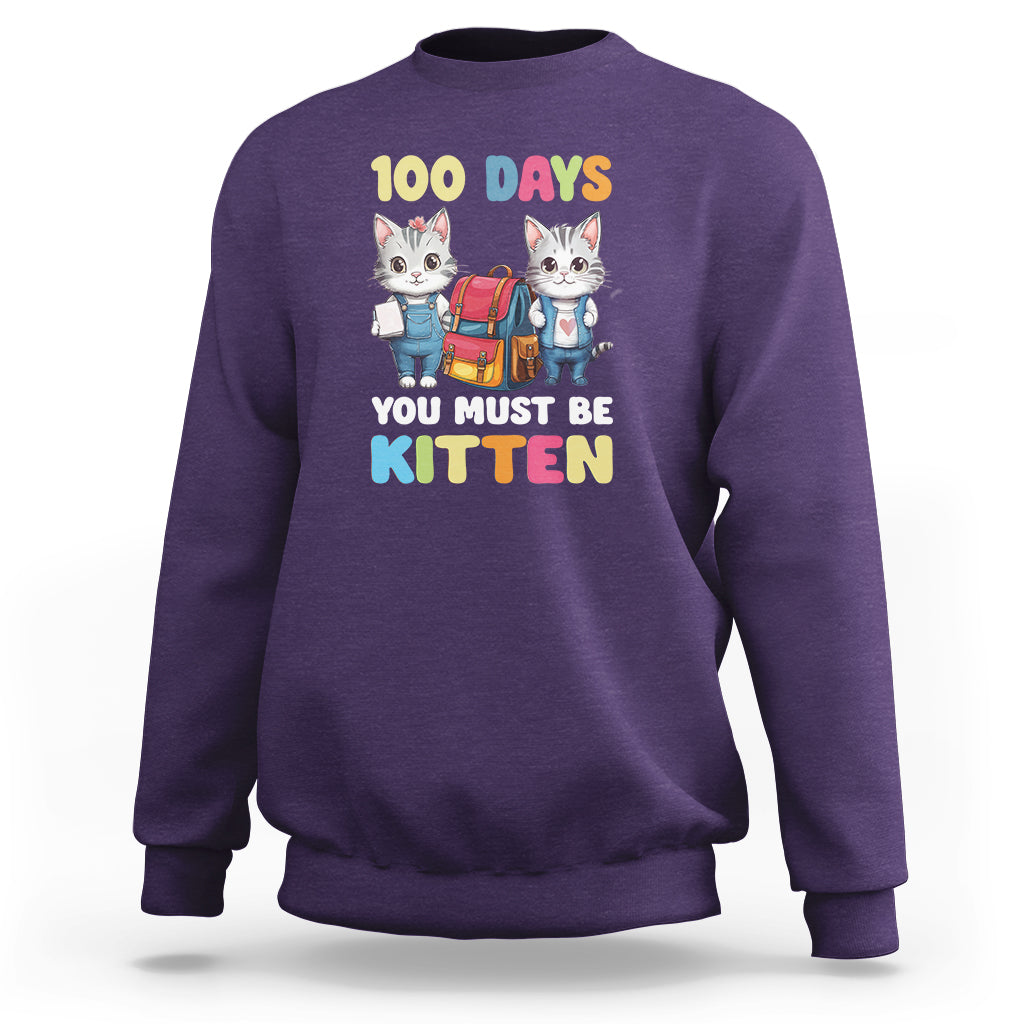 100th Day Of School Sweatshirt 100 Days You Must Be Kitten Cute Cat - Wonder Print Shop