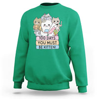 100th Day Of School Sweatshirt 100 Days You Must Be Kitten Cute Cat - Wonder Print Shop