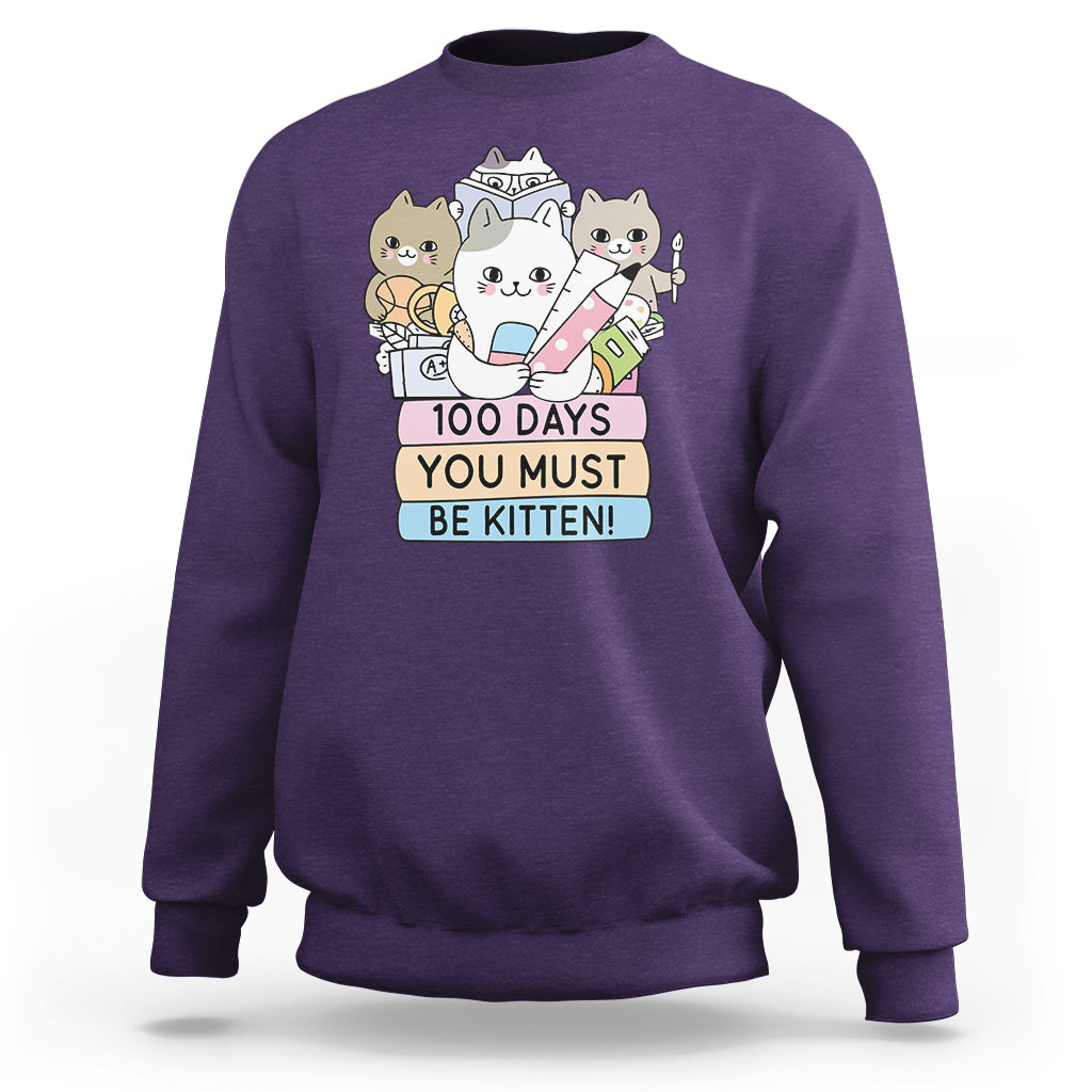 100th Day Of School Sweatshirt 100 Days You Must Be Kitten Cute Cat - Wonder Print Shop