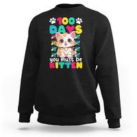 100th Day Of School Sweatshirt 100 Days You Must Be Kitten Cute Cat - Wonder Print Shop