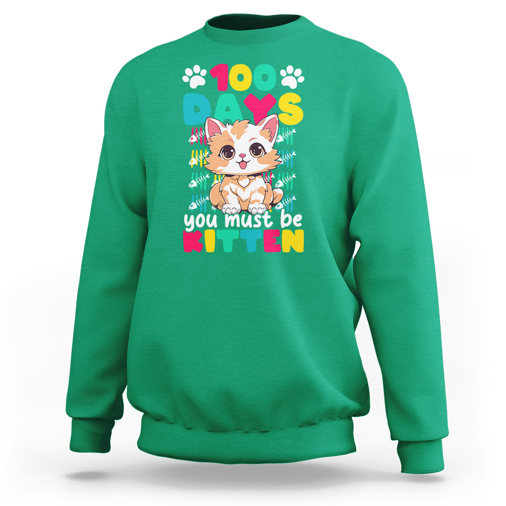 100th Day Of School Sweatshirt 100 Days You Must Be Kitten Cute Cat - Wonder Print Shop