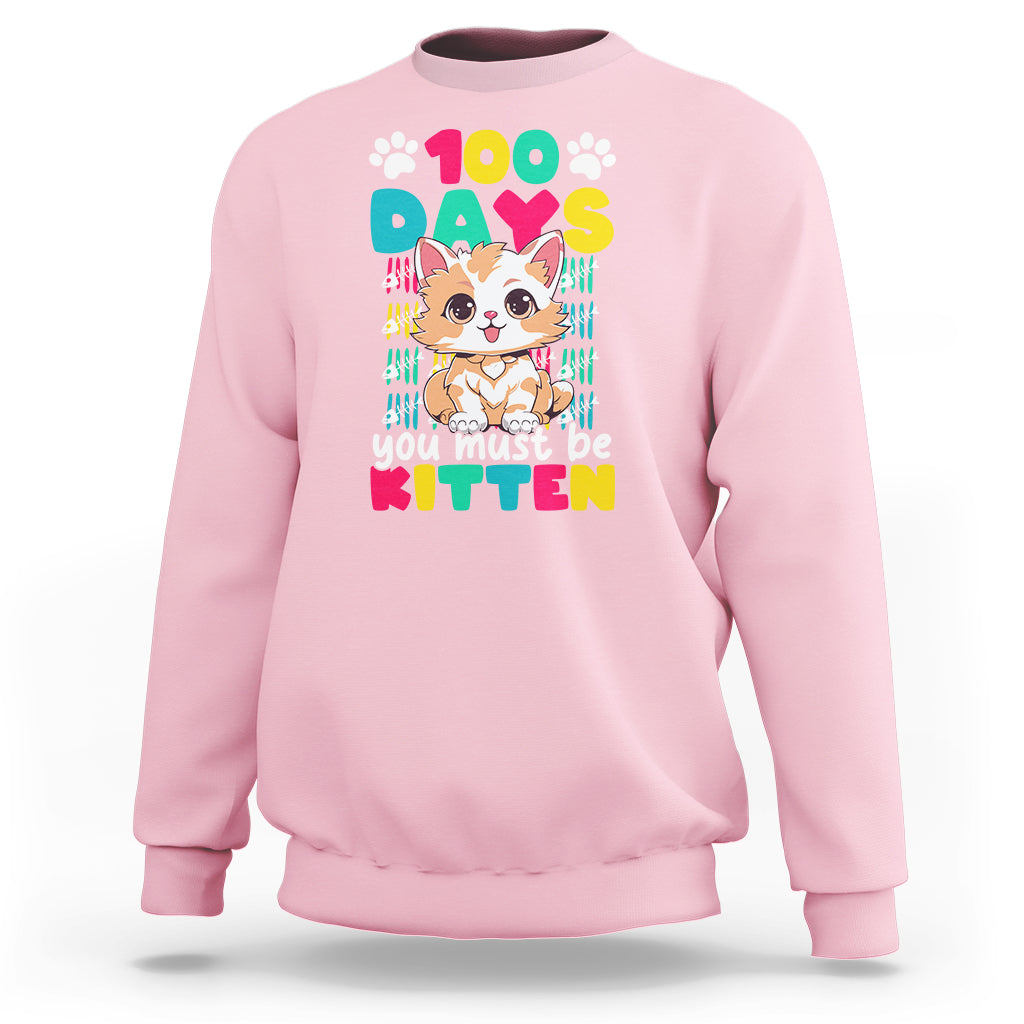 100th Day Of School Sweatshirt 100 Days You Must Be Kitten Cute Cat - Wonder Print Shop