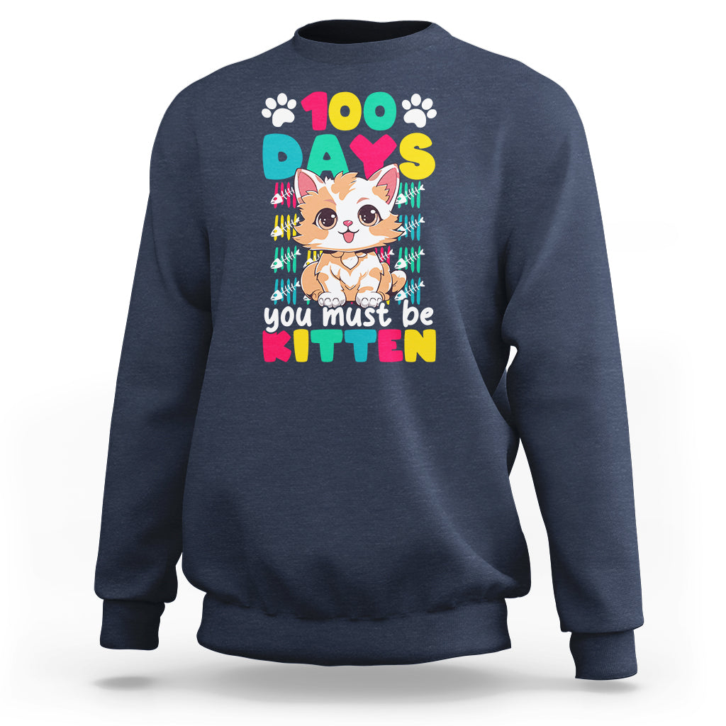 100th Day Of School Sweatshirt 100 Days You Must Be Kitten Cute Cat - Wonder Print Shop