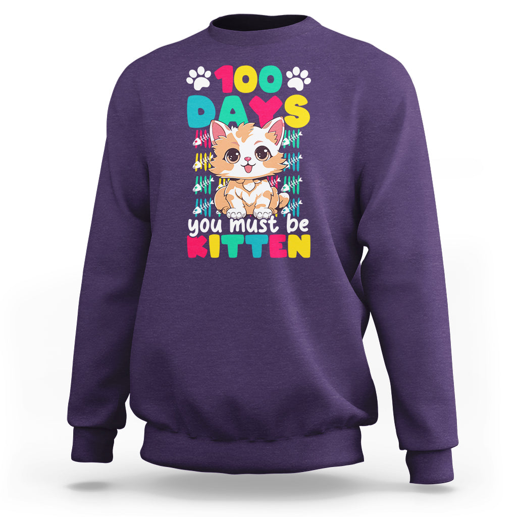 100th Day Of School Sweatshirt 100 Days You Must Be Kitten Cute Cat - Wonder Print Shop