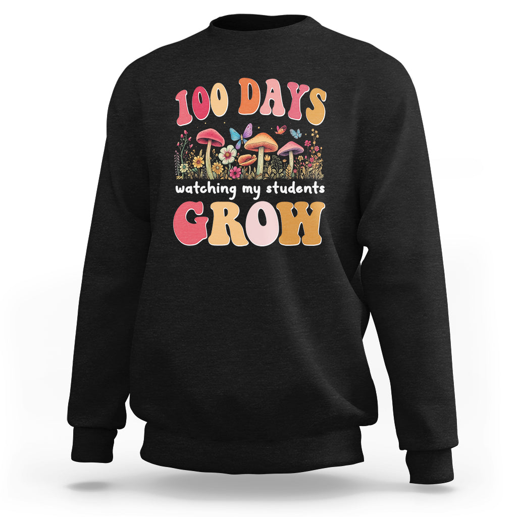 100th Day Of School Sweatshirt 100 Days Watching My Student Grow Teacher - Wonder Print Shop