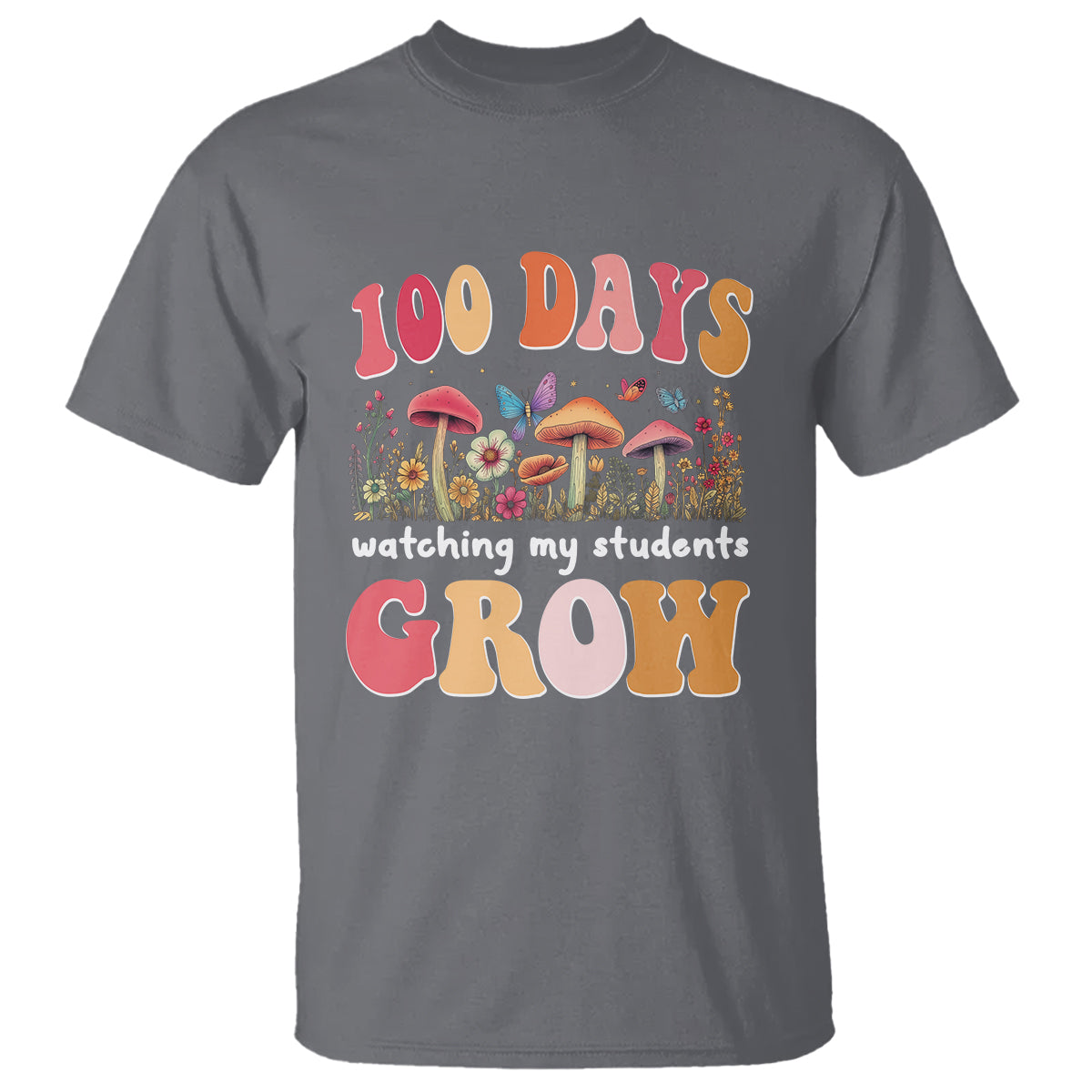 100th Day Of School T Shirt 100 Days Watching My Student Grow Teacher - Wonder Print Shop