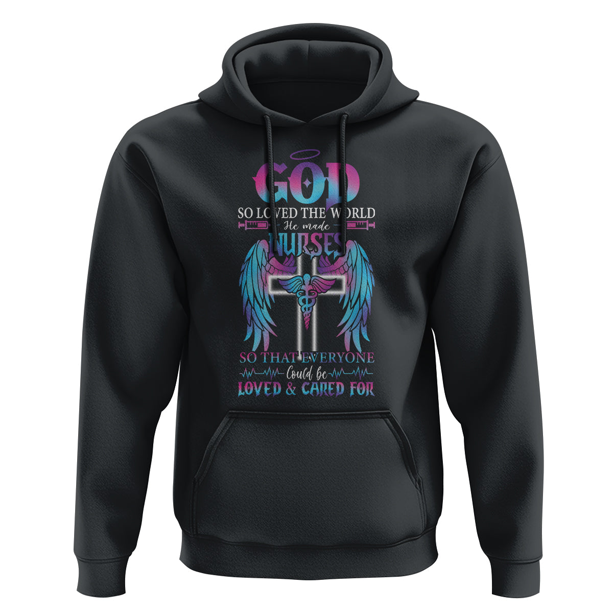 Nurse Hoodie God So Loved The World He Made Nurses So That Everyone Could Be Loved And Cares For - Wonder Print Shop