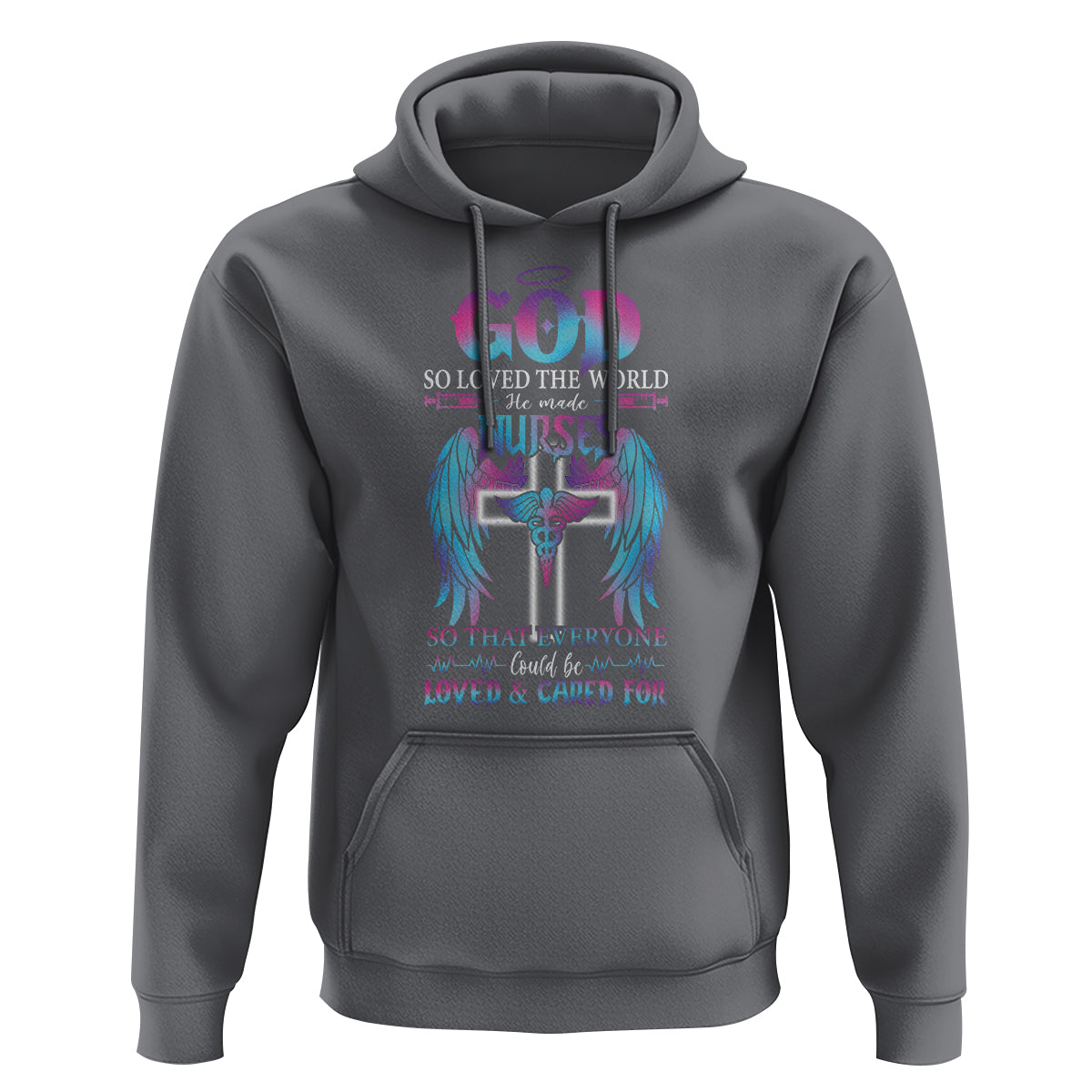 Nurse Hoodie God So Loved The World He Made Nurses So That Everyone Could Be Loved And Cares For - Wonder Print Shop