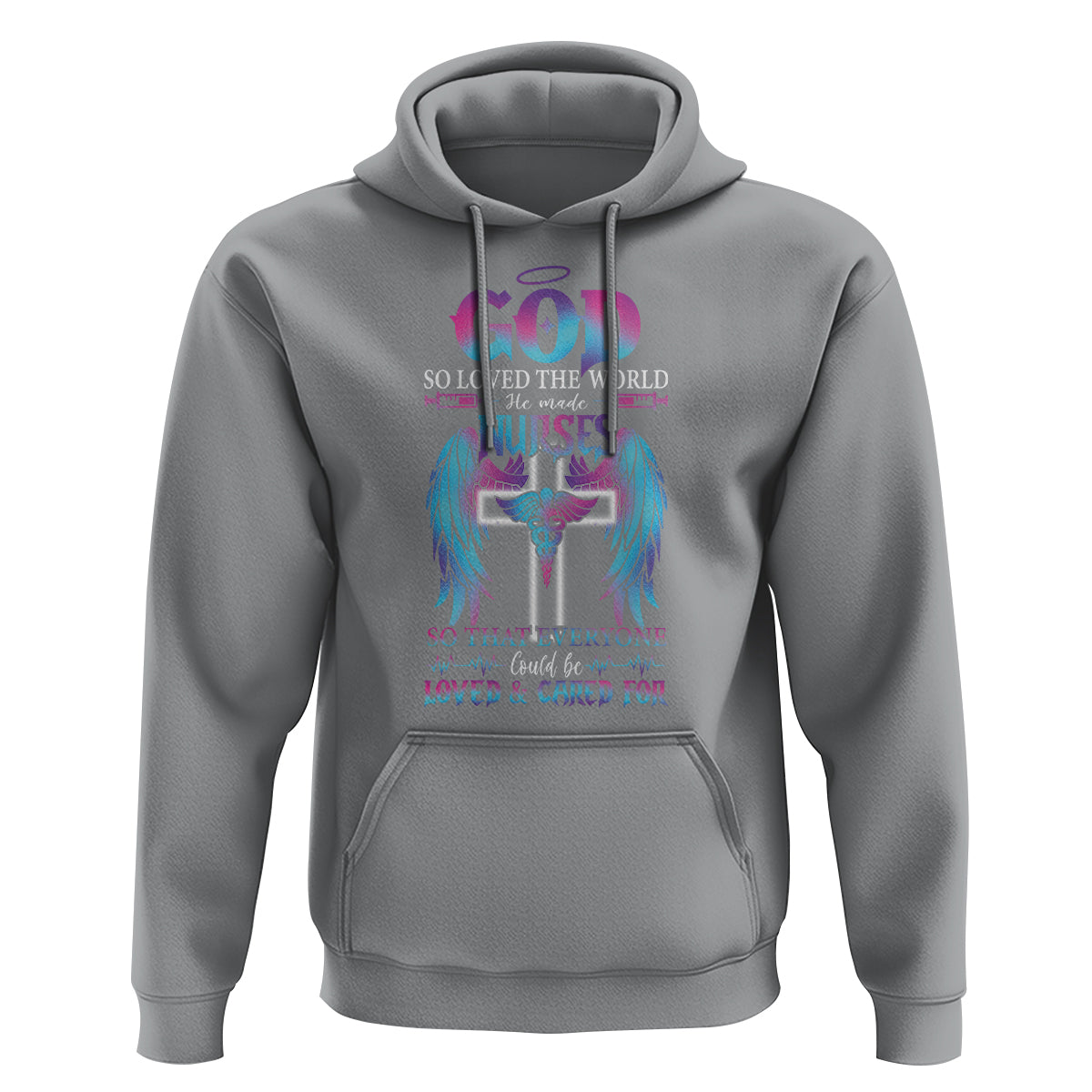 Nurse Hoodie God So Loved The World He Made Nurses So That Everyone Could Be Loved And Cares For - Wonder Print Shop