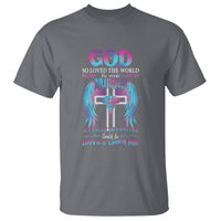 Nurse T Shirt God So Loved The World He Made Nurses So That Everyone Could Be Loved And Cares For - Wonder Print Shop