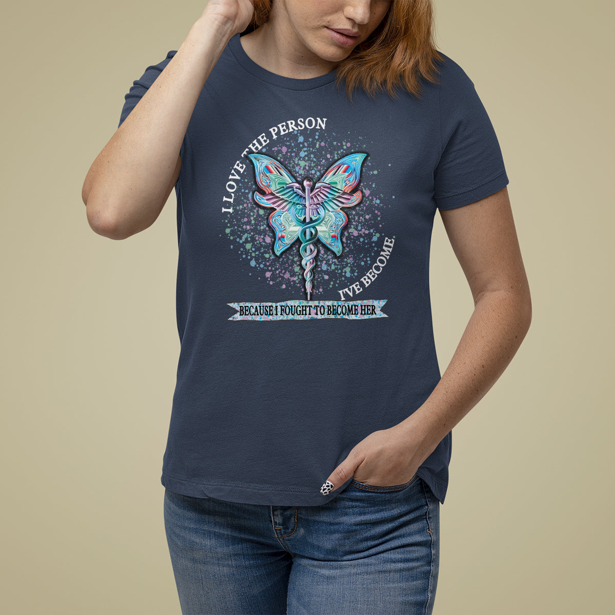 Nurse T Shirt For Women I Love The Person I've Become Because I Fought To Become Her - Wonder Print Shop