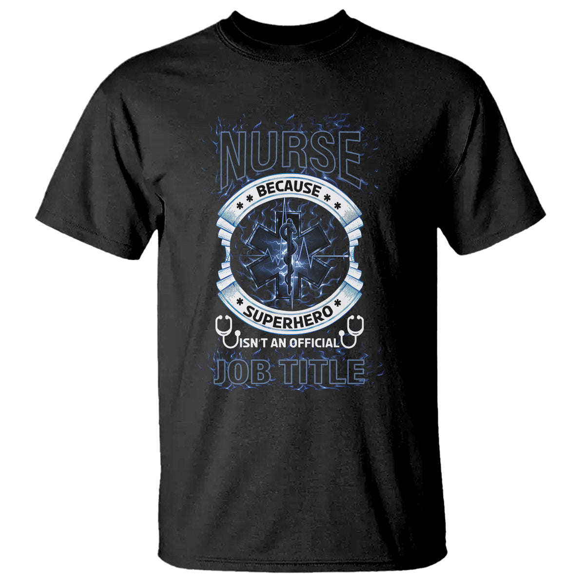 Nurse T Shirt Because Superhero Isn't An Official Job Title - Wonder Print Shop