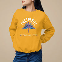Funny Nurse Sweatshirt Our Job Is To Save Your A@# Not Kiss It - Wonder Print Shop