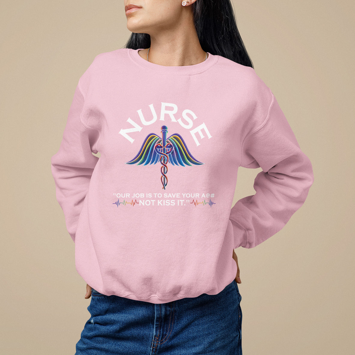Funny Nurse Sweatshirt Our Job Is To Save Your A@# Not Kiss It - Wonder Print Shop