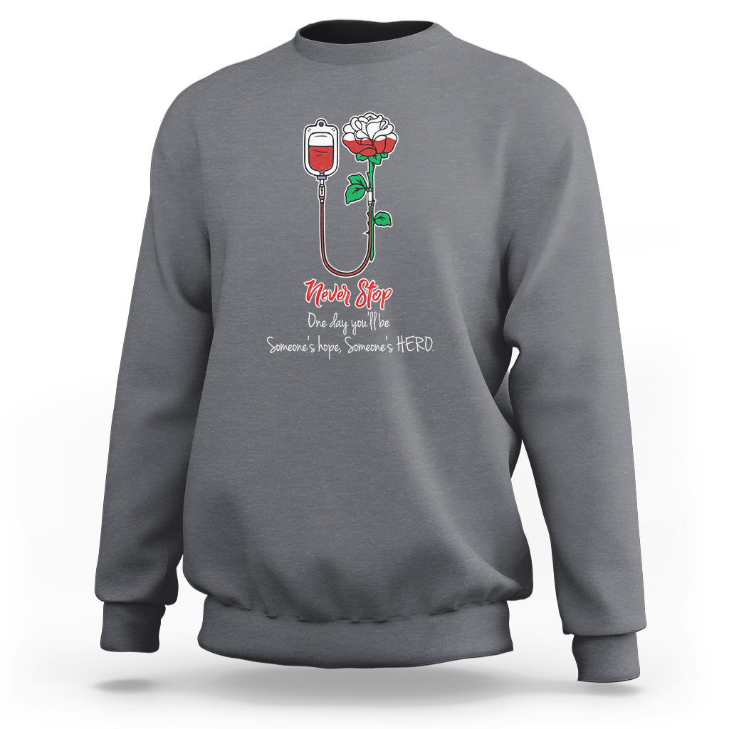 Nurse Sweatshirt Never Stop One Day You'll Be Someone's Hope Someone's Hero - Wonder Print Shop