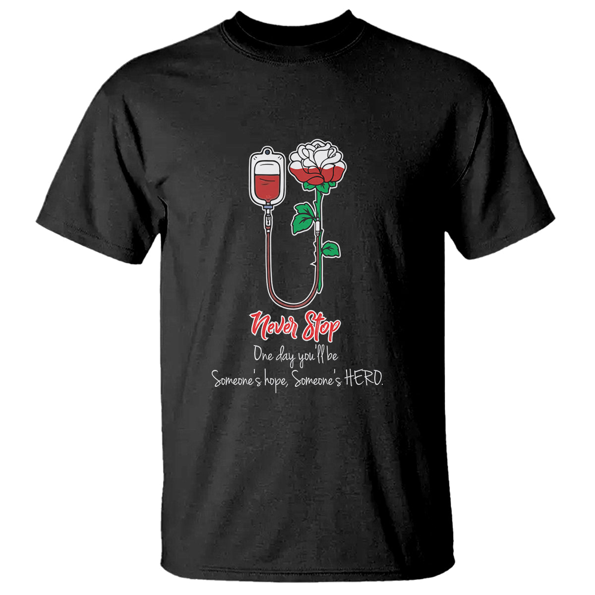Nurse T Shirt Never Stop One Day You'll Be Someone's Hope Someone's Hero - Wonder Print Shop