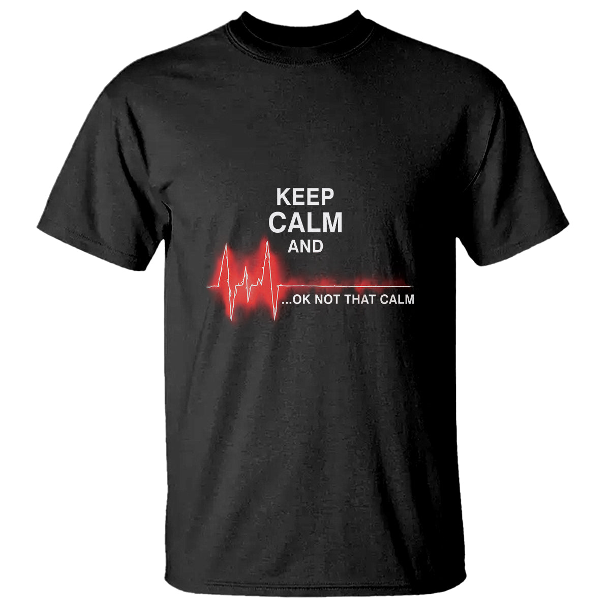 Funny Nurse T Shirt Keep Calm And... Ok Not That Calm - Wonder Print Shop