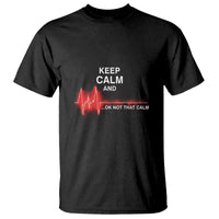 Funny Nurse T Shirt Keep Calm And... Ok Not That Calm - Wonder Print Shop