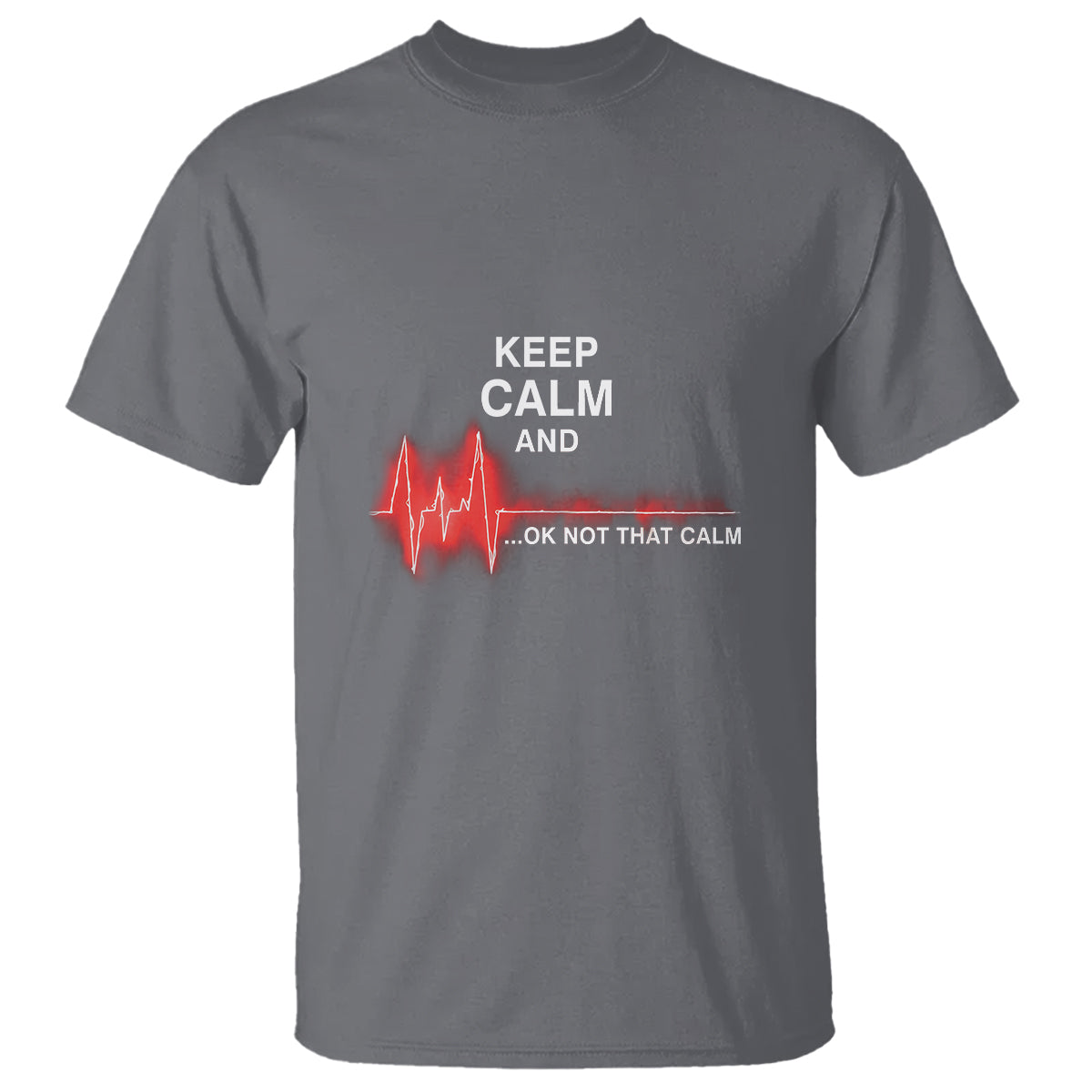 Funny Nurse T Shirt Keep Calm And... Ok Not That Calm - Wonder Print Shop